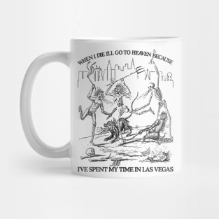 When I Die I'll Go To Heaven Because I've Spent My Time in Las Vegas Mug